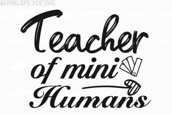 About Teacher of Mini Humans Svg Graphic