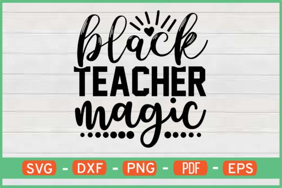 BLACK TEACHER MAGIC T-Shirt Designs Svg: Graphics and Crafts