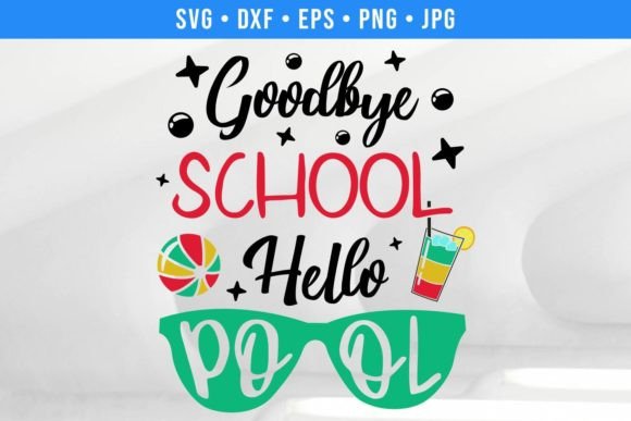 Goodbye School Hello Pool Summer SVG