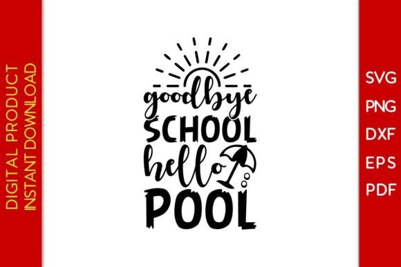 Goodbye School Hello Pool Summer SVG Tee: A Graphic Design Asset for Crafts and Local Business Branding