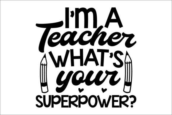 I'm a Teacher What's Your Superpower Graphics and Crafts