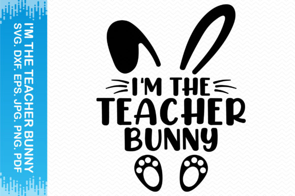 I m the Teacher Bunny Clipart Graphics and Crafts