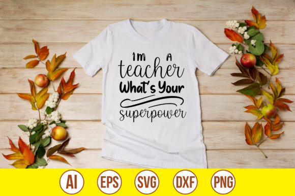 I’m a Teacher What’s Your Superpower SVG: A Powerful Design Asset for Crafts and Graphics