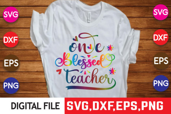 One Blessed Teacher T Shirt Design Svg Graphics Crafts