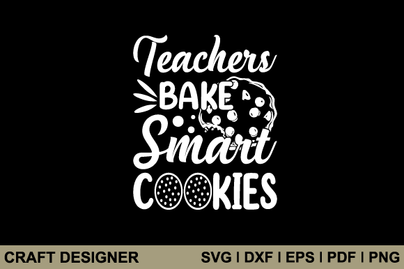Teacher Bake Smart Cookies SVG for Crafts and Graphics