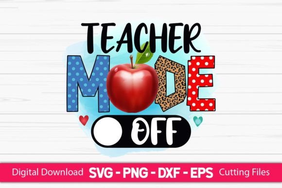 Teacher Mode Off Sublimation Graphics