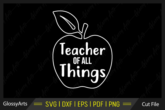 Teacher of All Things Svg Printable File