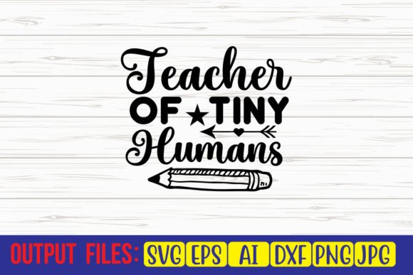 Teacher of Tiny Humans SVG Cut File: A Must-Have Graphic Design Asset for Bloggers and Crafters
