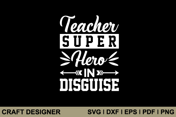 Teacher Super Hero in Disguise Svg File