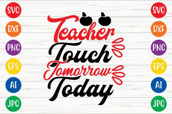 Teacher Touch Tomorrow Today SVG Design: A Versatile Craft Graphic for Creative Projects