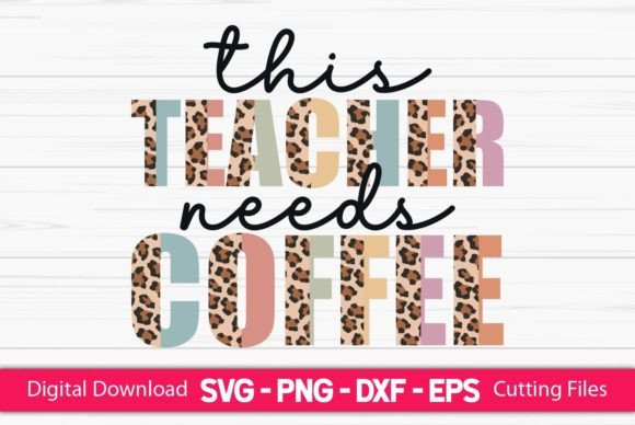 This Teacher Needs Coffee Sublimation Graphics