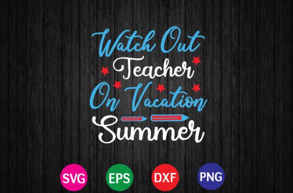 Watch out Teacher on Vacation Summer SVG for Crafts and Graphics